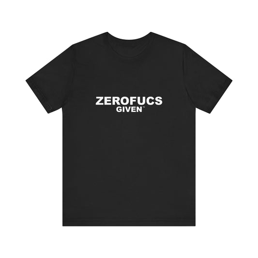 ZEROFUCS GIVEN - Unisex Tee